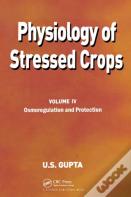Physiology Of Stressed Crops, Vol. 4