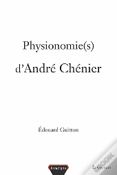Physionomie(S) D'André Chénier