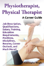 Physiotherapist, Physical Therapist.  Job Description, Qualifications, Salary, Training, Education Requirements, Positions, Disciplines, Resume, Caree - Preview