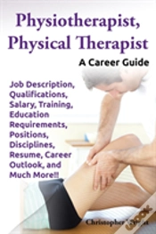 Capa do artigo Physiotherapist, Physical Therapist.  Job Description, Qualifications, Salary, Training, Education Requirements, Positions, Disciplines, Resume, Caree