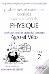 Physique Agro-Véto Avec Auto-Test - 1995-1997 - Tome 2, Problèmes Et Exercices Corrigés