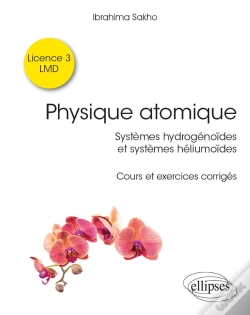 Capa do artigo Physique Atomique ; Systèmes Hydrogénoïdes & Systèmes Héliumoïdes ; Cours Et Exercices Corrigés