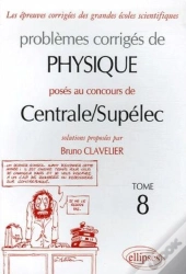 Physique Centrale/Supélec 2004-2005 - Tome 8