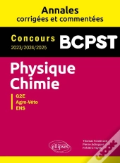 Physique-Chimie : Bcpst ; Annales Corrigées Et Commentées ; Concours 2023-2024-2025