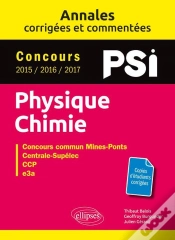 Capa do artigo Physique-Chimie ; Psi ; Annales Corrigées Et Commentées ; Concours 2015/2016/2017