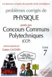 Physique Concours Communs Polytechniques (Ccp) 2004-2005 - Tome 7