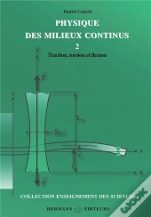 Physique Des Milieux Continus T.2 ; Traction, Torsion Et Flexion