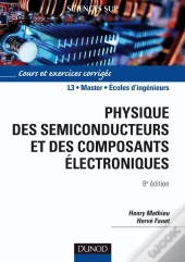 Physique Des Semiconducteurs Et Des Composants Électroniques ; L3, Master, Écoles D'Ingénieurs (6e Édition)