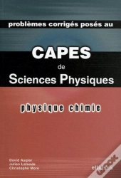 Physique Et Chimie - Problèmes Corrigés Posés Au Capes De Sciences Physiques 2003-2005