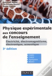 Physique Experimentale Aux Concours De L'Enseignement - Electricite, Electromagnetisme, Electro