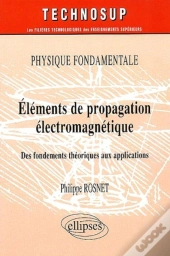 Physique Fondamentale Elements De Propagation Electromagnetique Des Fondements Theoriques Aux Appli.