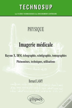 Capa do artigo Physique ; Imagerie Médicale ; Rayons X, Irm, Échographie, Scintigraphie, Tomographies ; Phénomènes, Techniques, Utilisation