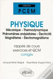 Physique (Mecanique - Thermodynamique - Phenomenes Ondulatoires - Electricite - Magnetisme - Electro