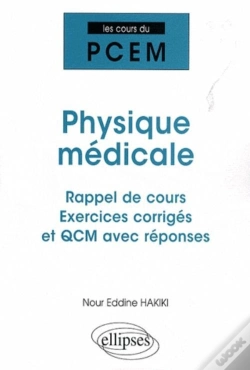 Capa do artigo Physique Médicale ; Rappel De Cours, Exercices Corrigés Et Qcm Avec Réponses