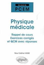 Capa do artigo Physique Médicale ; Rappel De Cours, Exercices Corrigés Et Qcm Avec Réponses