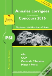 Capa do artigo Physique, Modélisation, Chimie Psi ; Annales Corrigées Des Problèmes Posés Aux Concours 2016 ; E3a, Ccp, Centrale-Supélec, Mines-Ponts