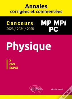 Capa do artigo Physique : Mp, Mpi, Pc ; Annales Corrigées Et Commentées 2023/2024/2025 ; Concours X-Ens-Espci