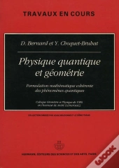 Physique Quantique Et Géométrie : Formulation Mathématique Cohérente Des Phénomènes Quantiques
