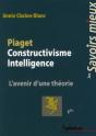 Piaget Constructivisme Intelligence ; L'Avenir D'Une Théorie - Preview