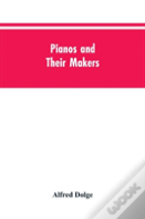 Pianos And Their Makers