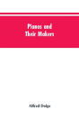 Pianos And Their Makers - Preview