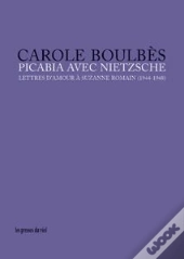 Picabia Avec Nietzsche - Lettres D'Amour A Suzanne Romain (1944-1948)