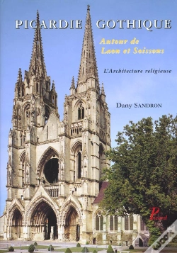 Capa do artigo Picardie Gothique. : Autour De Laon Et Soissons. Les Édifices Religieux.