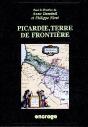 Picardie, Terre De Frontiere: Actes Du Colloque, Amiens, 26 Avril 1997 - Preview
