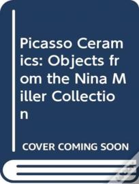 Picasso Ceramics - Objects From The Nina Miller Collection