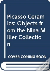 Picasso Ceramics - Objects From The Nina Miller Collection
