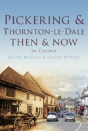Pickering And Thornton-Le-Dale Then & Now - Preview