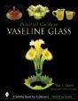 Pictorial Guide To Vaseline Glass - Preview