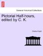 Pictorial Half-Hours, Edited By C. K. - Preview