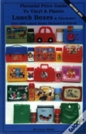 Pictorial Price Guide To Vinyl & Plastic Lunch Boxes & Thermoses