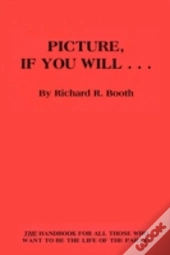 Picture, If You Will...