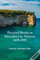 Pictured Rocks As Described By Visitors: 1659-1959