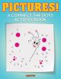 Pictures! A Connect The Dots Activity Book - Preview