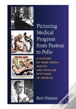 Picturing Medical Progress From Pasteur To Polio