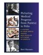 Picturing Medical Progress From Pasteur To Polio - Preview