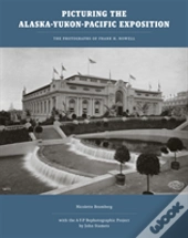 Picturing The Alaska-Yukon-Pacific Exposition