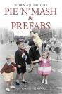 Pie 'N' Mash And Prefabs - My 1950s Childhood - Preview