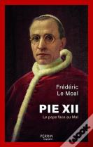 Pie Xii : Le Pape Face Au Mal