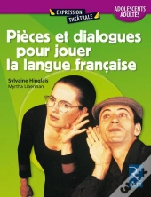 Pièces Et Dialogues Pour Jouer La Langue Française