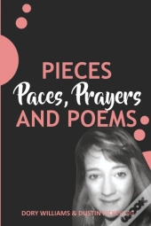 Pieces, Paces, Prayers, And Poems