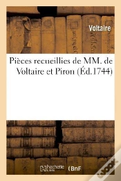 Capa do artigo Pièces Recueillies De Mm. De Voltaire (Arouet Dit) Et Piron : , Accompagnées De Quelques Notes Pour En Faciliter L