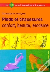 Pieds Et Chaussures ; Confort, Beaute, Erotisme