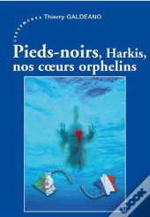 Pieds-Noirs, Harkis, Nos Coeurs Orphelins