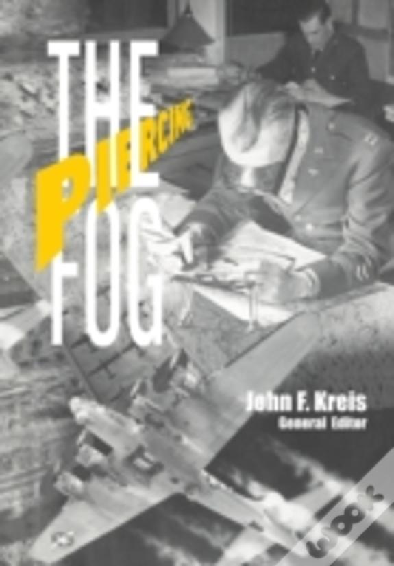 Piercing The Fog: Intelligence And Army Air Forces Operations In World War Ii