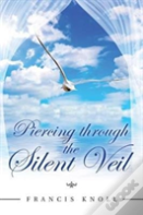 Piercing Through The Silent Veil