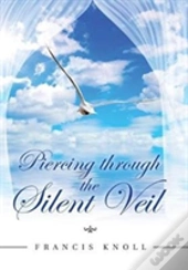Piercing Through The Silent Veil
